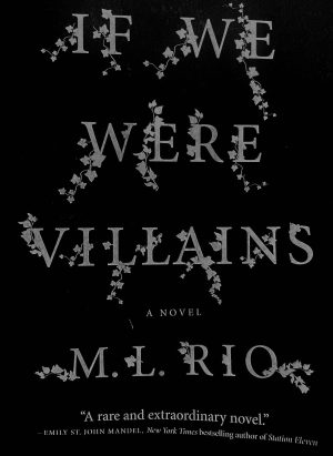 A picture of the front cover of If We Were Villains by M.L. Rio. 